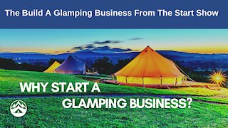 Episode 1 - Why Start A Glamping Business