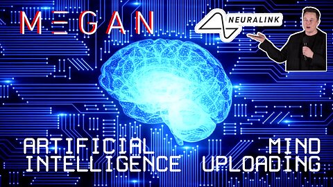 M3gan • Neuralink • Artificial Intelligence • Mind Uploading