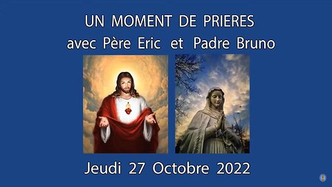 Un Moment de Prières avec Père Eric et Padre Bruno - 27 Octobre 2022