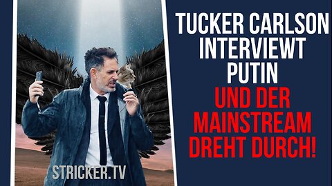 Tucker Carlson interviewt Putin und der Mainstream dreht durch!