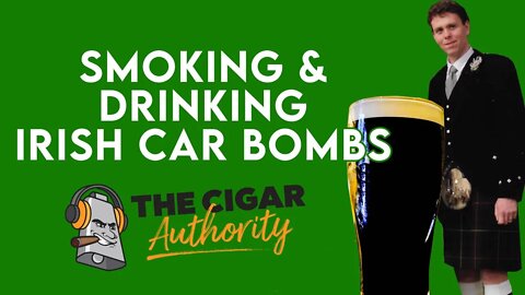 Smoking & Drinking Irish Car Bombs
