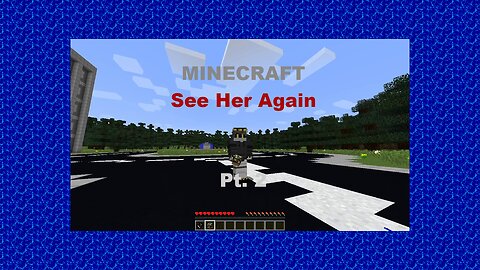 Minecraft See Her Again Pt.2