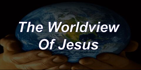 Steve Kern - The Worldview Of Jesus