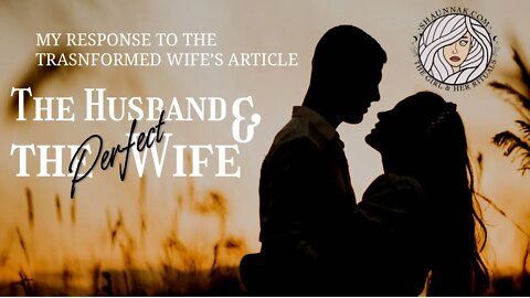 Response to the Transformed Wife article: Men Prefer Non-Tatted, Debt-Free, Virgins…