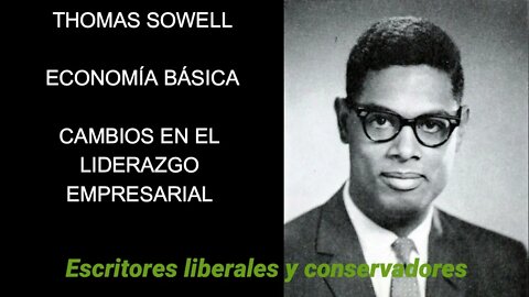 Thomas Sowell - Cambios en el liderazgo empresarial