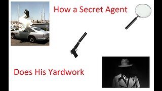 How a Secret Agent Does His Yardwork