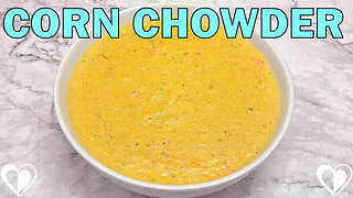 Creamy Corn Chowder | Recipe Tutorial