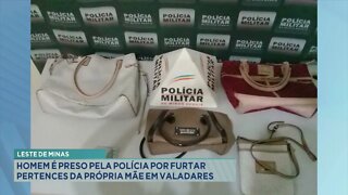 Leste de Minas: homem é preso pela polícia por furtar pertences da própria mãe em Gov. Valadares