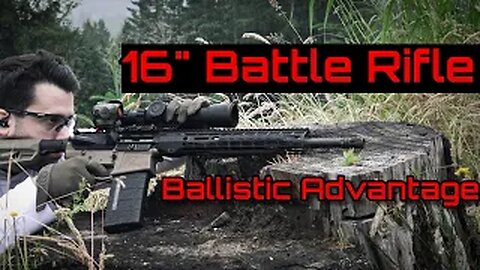 Ballistic Advantage 16" .308 Battle Rifle - Highest Value .308 Option