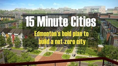 15-Minute Cities - Edmonton Canada's Bold Plan for a Net-Zero City