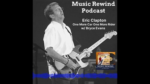 Now Available - Eric Clapton - One More Car, One More Rider with Bryce Evans