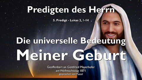 Dies ist die universelle Bedeutung Meiner Geburt ❤️ Jesus Christus erläutert Lukas 2:1-14