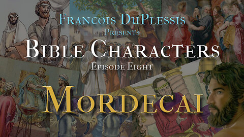Bible Characters 08: Mordecai by Francois du Plessis