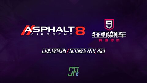 [Asphalt Series] Asphalt 8 & Asphalt 9 China Version | Live Replay | October 27th, 2023 (UTC+08)