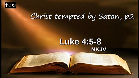 Luke 4:5-8 (Christ tempted by Satan, p2)