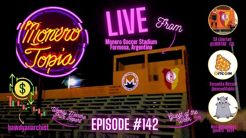 LIVE from Monero Soccer Stadium in Formosa, Argentina w/ LIBERTAD, Escuelitabtc & Mkfs | EPI #142