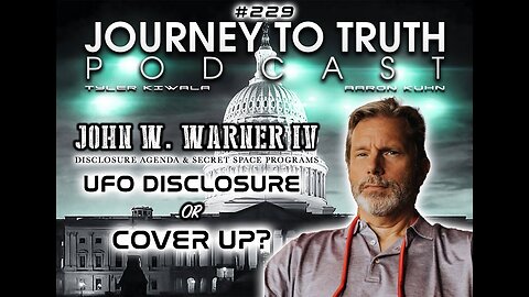 EP 229 - John W. Warner IV: Disclosure Agendas & Secret Space Programs - UFO Disclosure Or Cover Up?