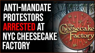 Anti-Mandate Protesters Arrested At Cheesecake Factory In NYC