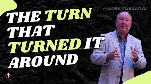 "The Turn That Turned It Around" | Pastor Ron Russell