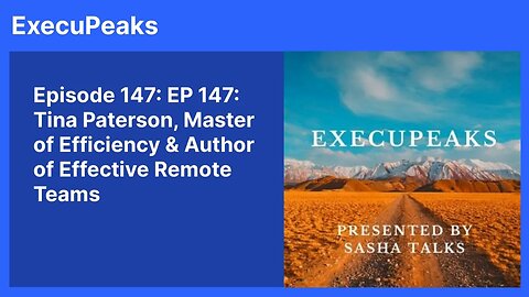 ExecuPeaks: Tina Paterson, Master of Efficiency & Author of Effective Remote Teams