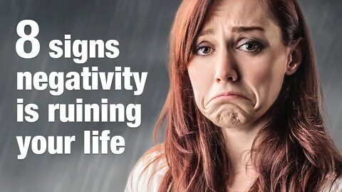 8 Signs Your Negativity Is Ruining Your Life
