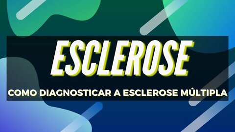 Esclerose Múltipla - Como Diagnosticar a Esclerose Múltipla