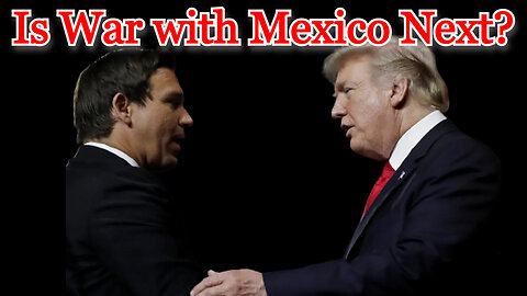 Is War with Mexico Next? COI #464