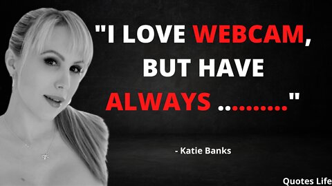 Katie Banks: The Woman Who Always Gets Things Done. Actress & Model Quotes.
