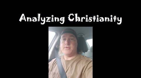 Church of Truth with Preacher Mike - Sermon 03: Analyzing Christianity