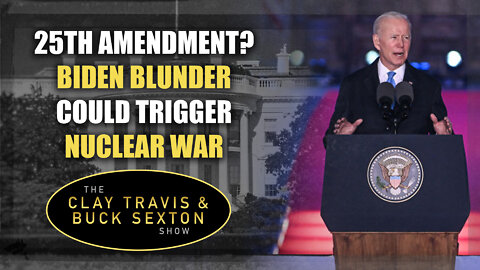 25th Amendment? Biden Blunder Could Trigger Nuclear War