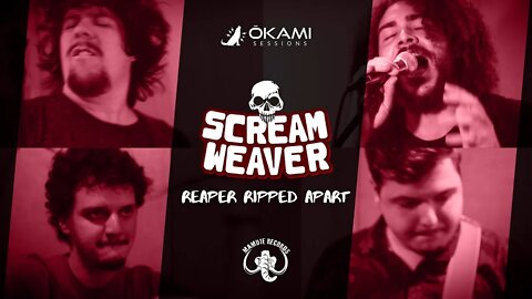 Reaper Ripped Apart - Scream Weaver | Okami Sessions