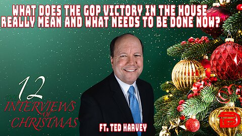What Does The GOP Victory In The House Really Mean And What Needs To Be Done Now | Ft. Ted Harvey