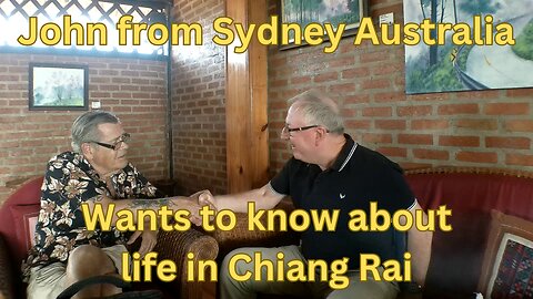 JOHN, AN AUSSIE SUBSCRIBER, ASKS ABOUT LIFE IN CHIANG RAI