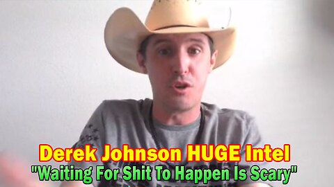 Derek Johnson HUGE Intel: "Waiting For Shit To Happen Is Scary"