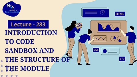 283. Introduction to Code Sandbox and the Structure of the Module | Skyhighes | Web Development
