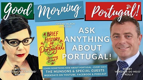 Ask ANYTHING about Portugal with Heather B, Bobby O and Jeremy Black on GMP!