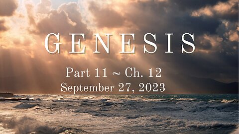 Genesis, Part 11