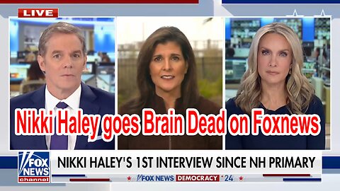 Nikki Haley goes Brain Dead on Foxnews