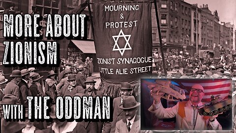 More About Zionism with Oddman