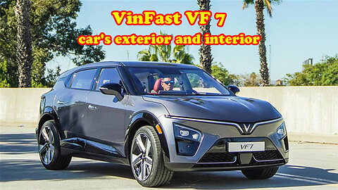 VinFast VF 7 car's exterior and interior