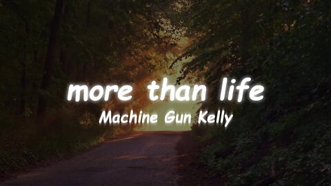 Machine Gun Kelly - more than life (Lyrics)