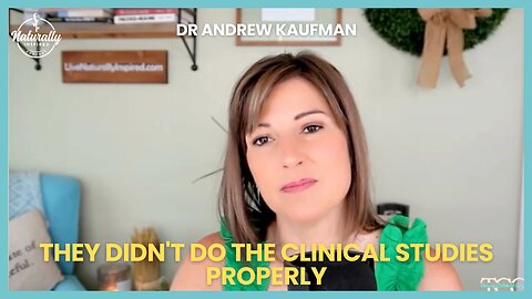 They Didn't Do The Clinical Studies Properly - Dr Andrew Kaufman