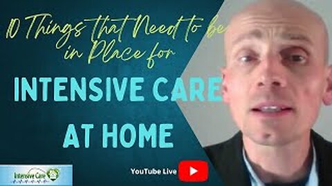 10 things that need to be in place for INTENSIVE CARE AT HOME! Live stream!