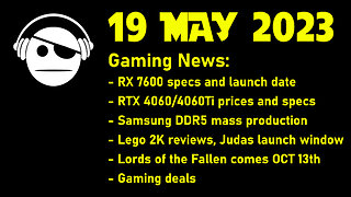 Gaming News | GPU updates | DDR5 | Lego 2K | More gaming news | Deals | 19 MAY 2023