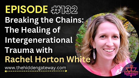 THG Episode 132 | Breaking the Chains: The Healing of Intergenerational Trauma , Rachel Horton White