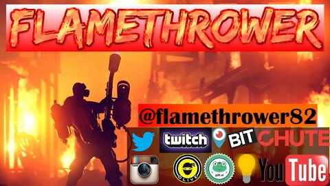 Flamethrower82 LIVE!