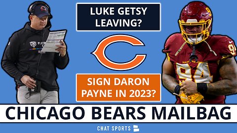 Chicago Bears Rumors Mailbag: Luke Getsy Leaving? Sign Daron Payne In 2023?