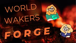 World Wakers FORGE - Our Different Styles of WORLDBUILDING