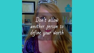Don’t allow another person to define your worth