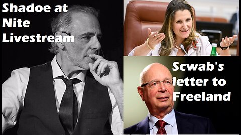 Shadoe at Nite Friday Sept. 8th/2023 Schwab's letter to Freeland goes public